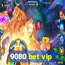 9080 bet vip